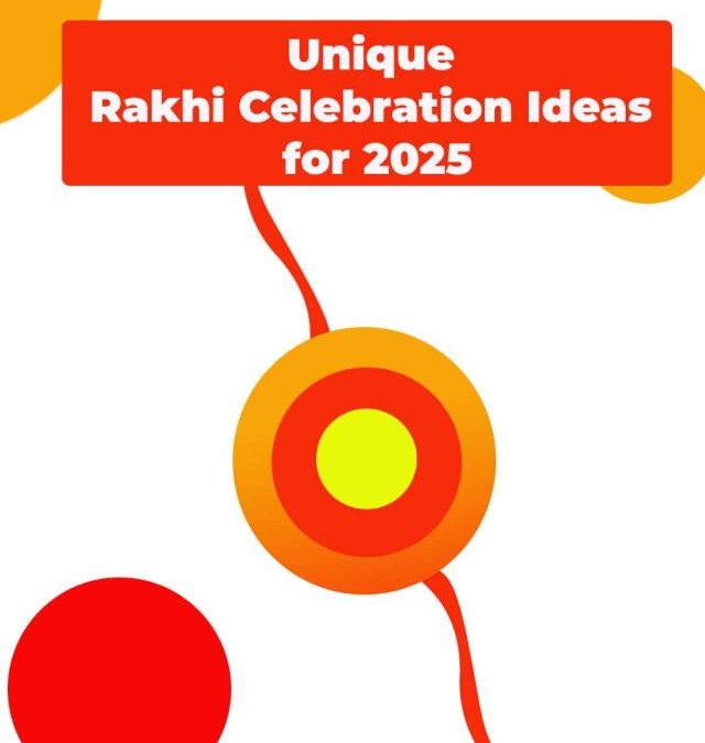 Unique Rakhi Celebration Ideas for 2025
