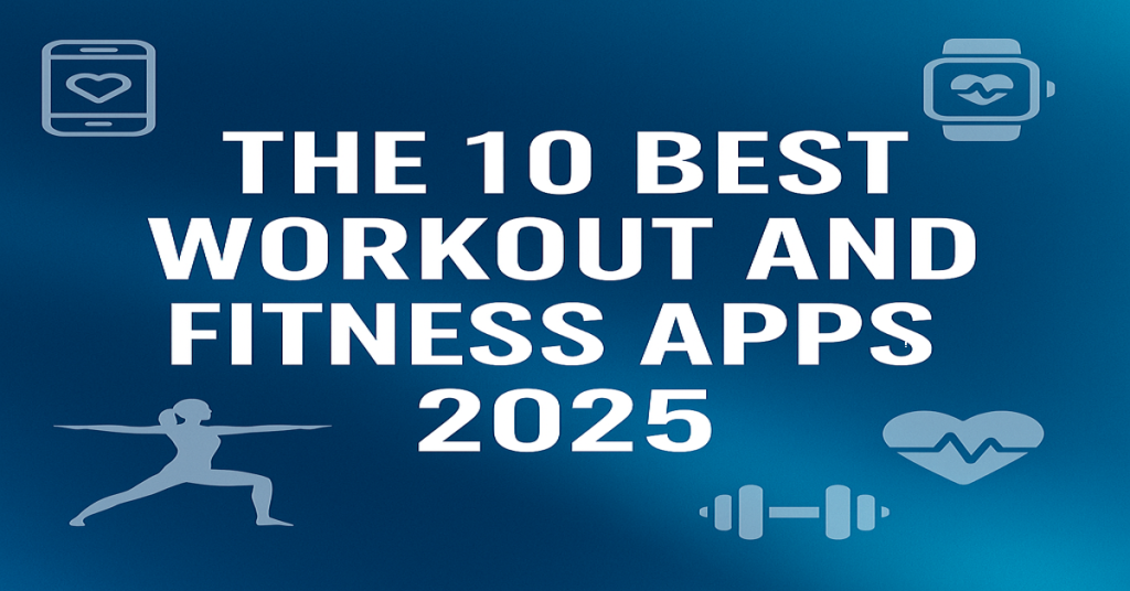 The 10 Best Workout and Fitness Apps 2025! Glossy blue feature image with fitness icons.